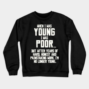 When I Was Young, I Was Poor... Crewneck Sweatshirt